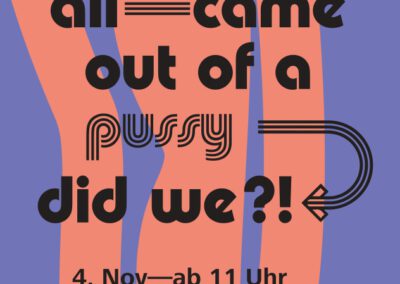 We all came out of a pussy – did we?! – Festival