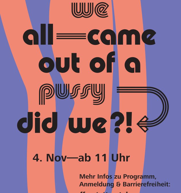 We all came out of a pussy – did we?! – Festival